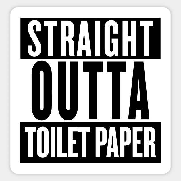 STRAIGHT OUTTA TOILET PAPER Sticker by smilingnoodles